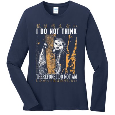 I Do Not Think Therefore I Do Not Am Japanese Possum Ladies Long Sleeve Shirt