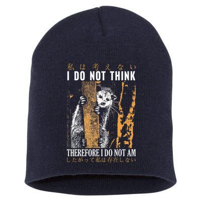 I Do Not Think Therefore I Do Not Am Japanese Possum Short Acrylic Beanie