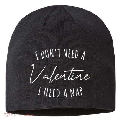 I Dont Need A Valentine I Need A Nap Funny Sustainable Beanie