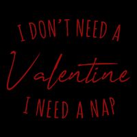 I Dont Need A Valentine I Need A Nap Funny 16oz Travel Tumbler