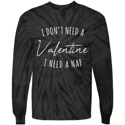 I Dont Need A Valentine I Need A Nap Funny Tie-Dye Long Sleeve Shirt