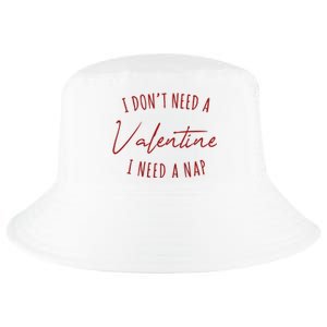 I Dont Need A Valentine I Need A Nap Funny Cool Comfort Performance Bucket Hat