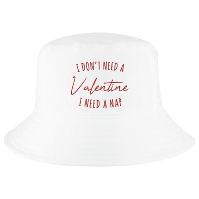 I Dont Need A Valentine I Need A Nap Funny Cool Comfort Performance Bucket Hat