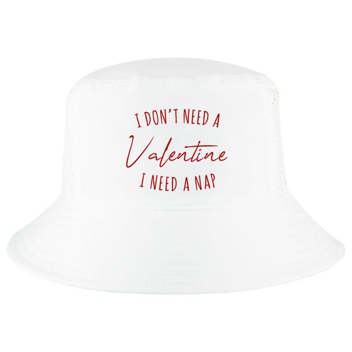 I Dont Need A Valentine I Need A Nap Funny Cool Comfort Performance Bucket Hat