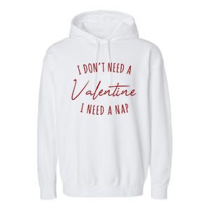 I Dont Need A Valentine I Need A Nap Funny Garment-Dyed Fleece Hoodie