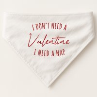 I Dont Need A Valentine I Need A Nap Funny USA-Made Doggie Bandana
