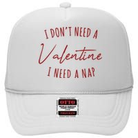 I Dont Need A Valentine I Need A Nap Funny High Crown Mesh Back Trucker Hat