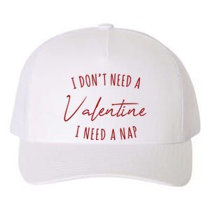 I Dont Need A Valentine I Need A Nap Funny Yupoong Adult 5-Panel Trucker Hat