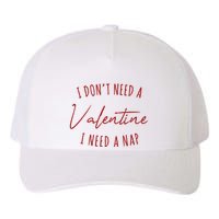 I Dont Need A Valentine I Need A Nap Funny Yupoong Adult 5-Panel Trucker Hat