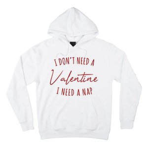 I Dont Need A Valentine I Need A Nap Funny Hoodie