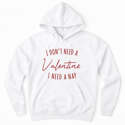 I Dont Need A Valentine I Need A Nap Funny Hoodie
