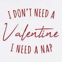 I Dont Need A Valentine I Need A Nap Funny Button