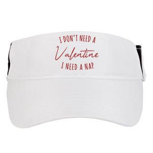 I Dont Need A Valentine I Need A Nap Funny Adult Drive Performance Visor