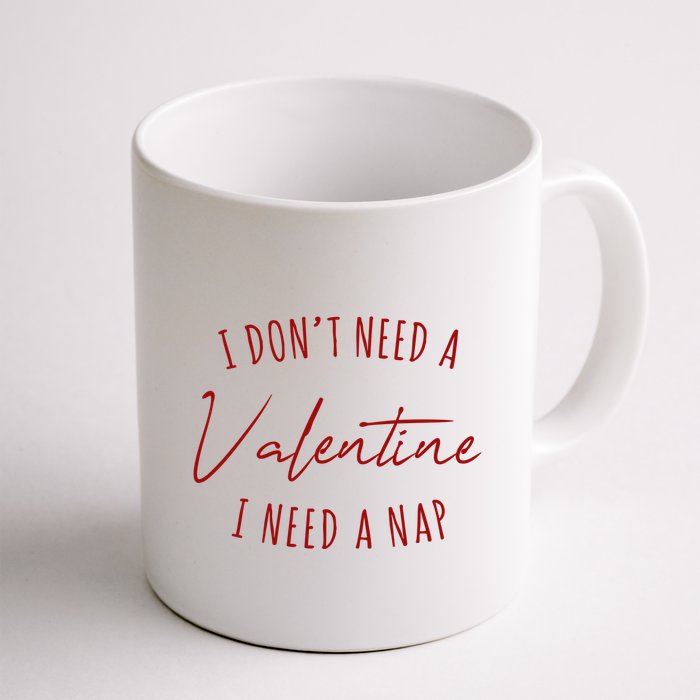 I Dont Need A Valentine I Need A Nap Funny Mug