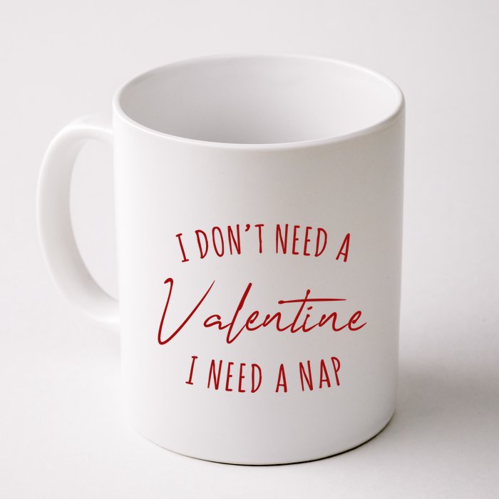 I Dont Need A Valentine I Need A Nap Funny Mug