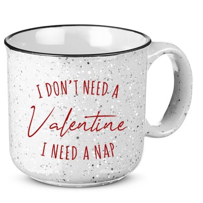 I Dont Need A Valentine I Need A Nap Funny 15oz Campfire Ceramic Mug