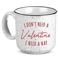 I Dont Need A Valentine I Need A Nap Funny 15oz Campfire Ceramic Mug