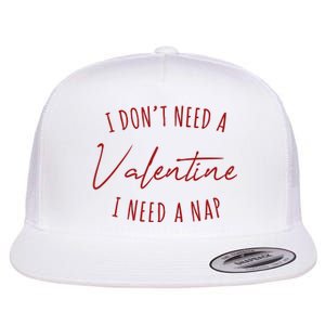 I Dont Need A Valentine I Need A Nap Funny Flat Bill Trucker Hat