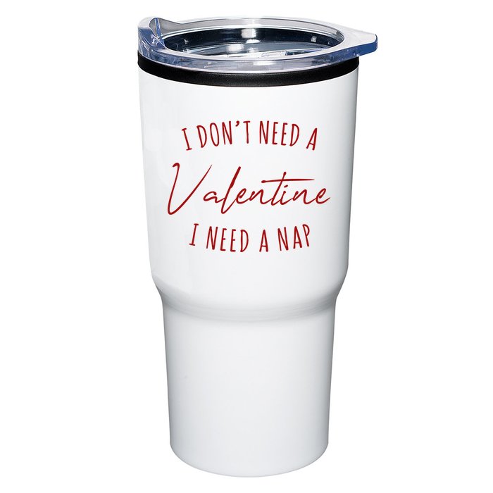 I Dont Need A Valentine I Need A Nap Funny Tumbler