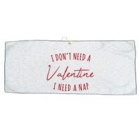 I Dont Need A Valentine I Need A Nap Funny Large Microfiber Waffle Golf Towel