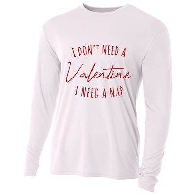 I Dont Need A Valentine I Need A Nap Funny Cooling Performance Long Sleeve Crew