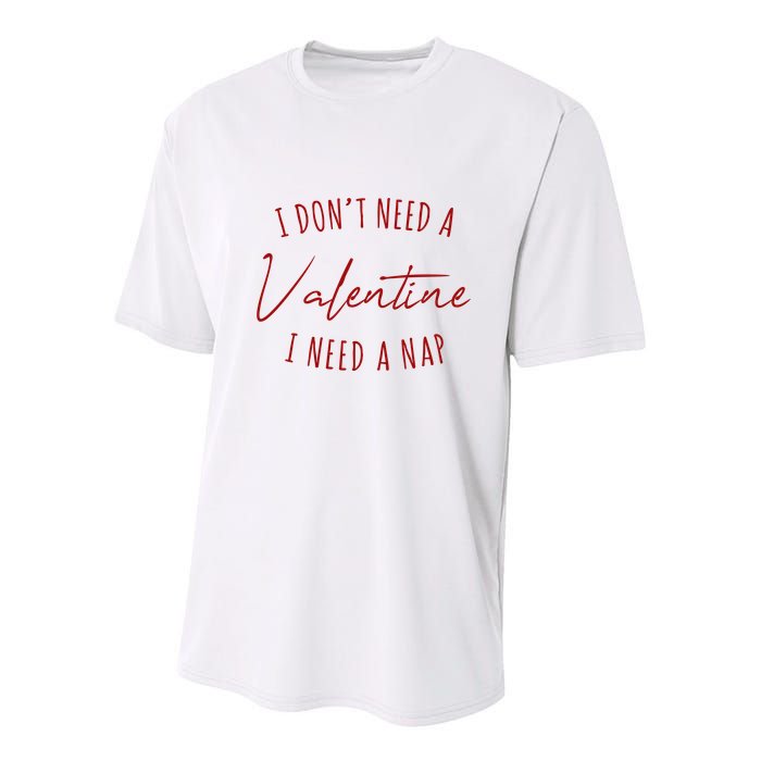 I Dont Need A Valentine I Need A Nap Funny Youth Performance Sprint T-Shirt