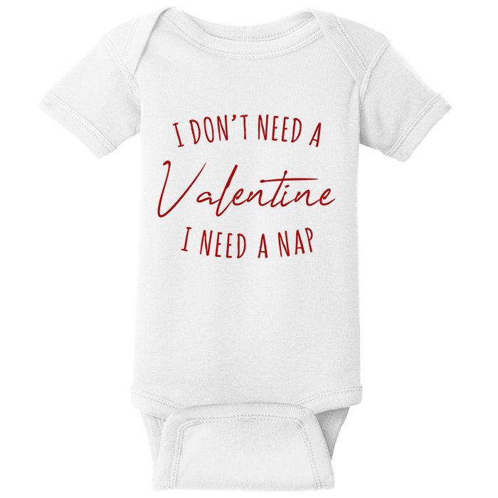 I Dont Need A Valentine I Need A Nap Funny Baby Bodysuit