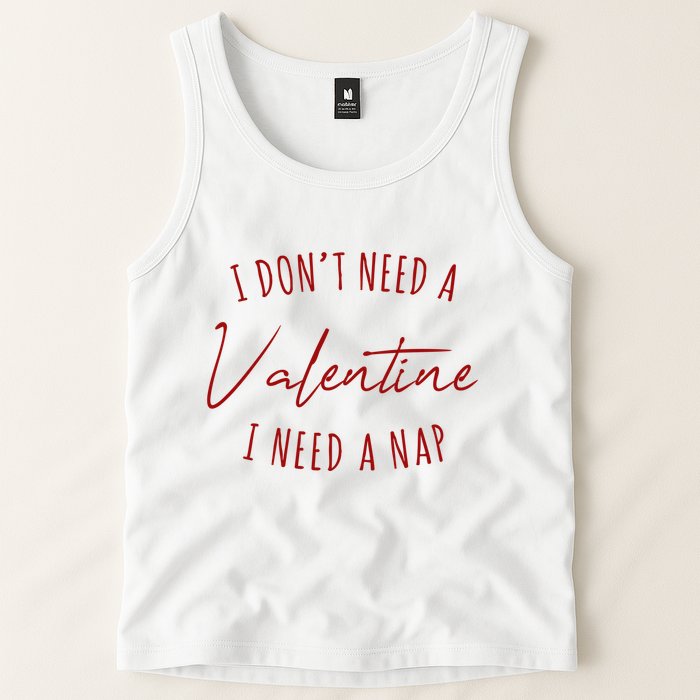I Dont Need A Valentine I Need A Nap Funny Tank Top