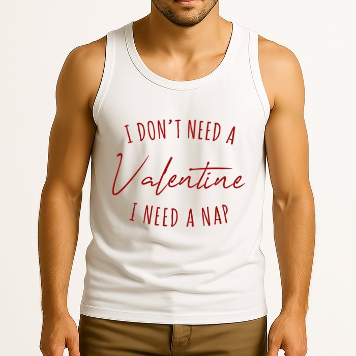 I Dont Need A Valentine I Need A Nap Funny Tank Top