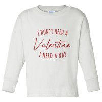 I Dont Need A Valentine I Need A Nap Funny Toddler Long Sleeve Shirt