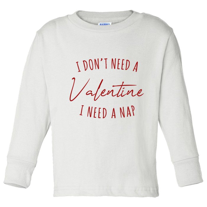 I Dont Need A Valentine I Need A Nap Funny Toddler Long Sleeve Shirt