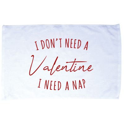 I Dont Need A Valentine I Need A Nap Funny Microfiber Hand Towel