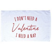 I Dont Need A Valentine I Need A Nap Funny Microfiber Hand Towel
