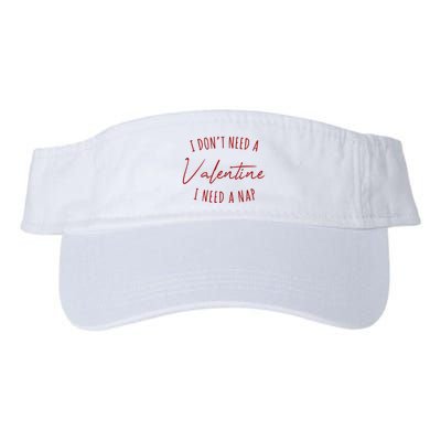 I Dont Need A Valentine I Need A Nap Funny Valucap Bio-Washed Visor