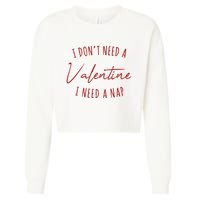 I Dont Need A Valentine I Need A Nap Funny Cropped Pullover Crew