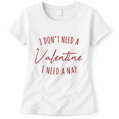 I Dont Need A Valentine I Need A Nap Funny Womens T-Shirt
