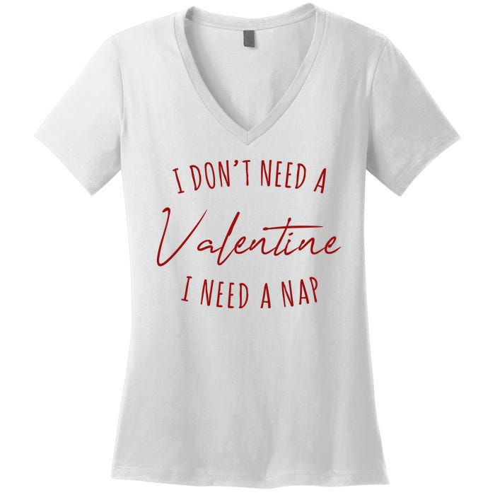 I Dont Need A Valentine I Need A Nap Funny Women's V-Neck T-Shirt