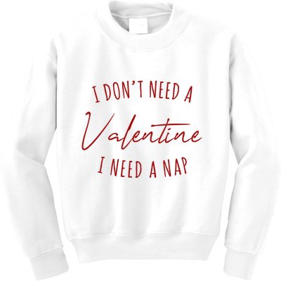 I Dont Need A Valentine I Need A Nap Funny Kids Sweatshirt