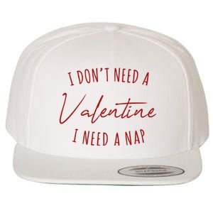 I Dont Need A Valentine I Need A Nap Funny Wool Snapback Cap