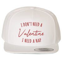 I Dont Need A Valentine I Need A Nap Funny Wool Snapback Cap