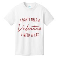I Dont Need A Valentine I Need A Nap Funny Kids T-Shirt