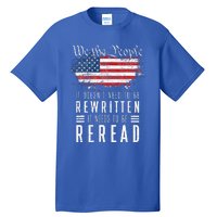 It Doesnt Need To Be Rewritten It Needs To Be Reread Tall T-Shirt