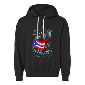 I DonT Need Therapy I Just Need To Go To Puerto Rico Garment-Dyed Fleece Hoodie