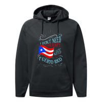 I DonT Need Therapy I Just Need To Go To Puerto Rico Performance Fleece Hoodie