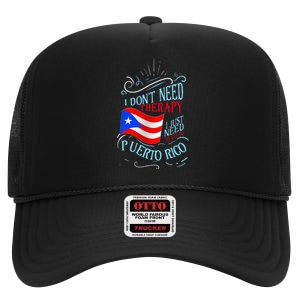 I DonT Need Therapy I Just Need To Go To Puerto Rico High Crown Mesh Back Trucker Hat