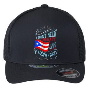 I DonT Need Therapy I Just Need To Go To Puerto Rico Flexfit Unipanel Trucker Cap