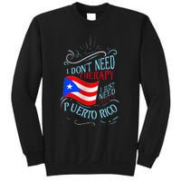 I DonT Need Therapy I Just Need To Go To Puerto Rico Sweatshirt