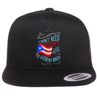 I DonT Need Therapy I Just Need To Go To Puerto Rico Flat Bill Trucker Hat