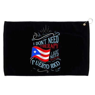 I DonT Need Therapy I Just Need To Go To Puerto Rico Grommeted Golf Towel