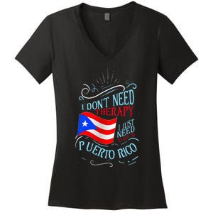 I DonT Need Therapy I Just Need To Go To Puerto Rico Women's V-Neck T-Shirt